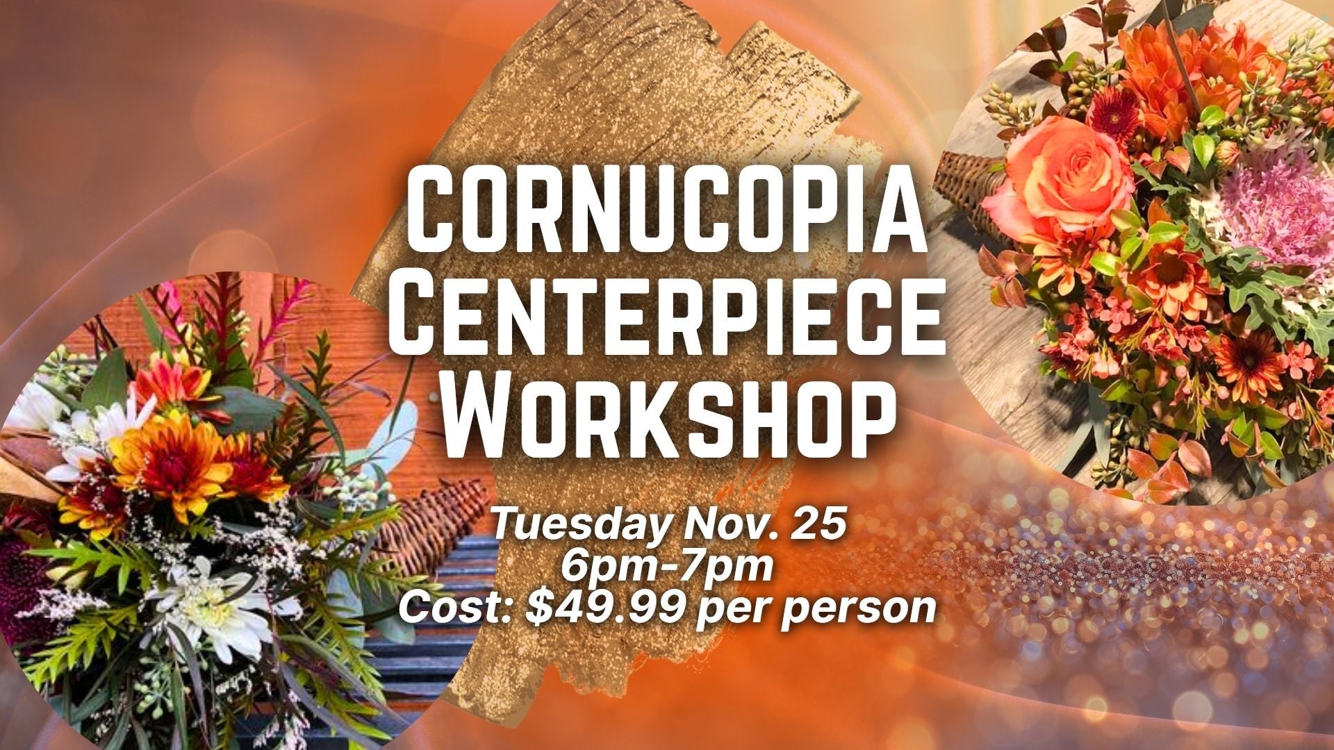 Advertisement for Cornucopia Centerpiece Workshop with floral arrangements and event details. Rathdrum Idaho